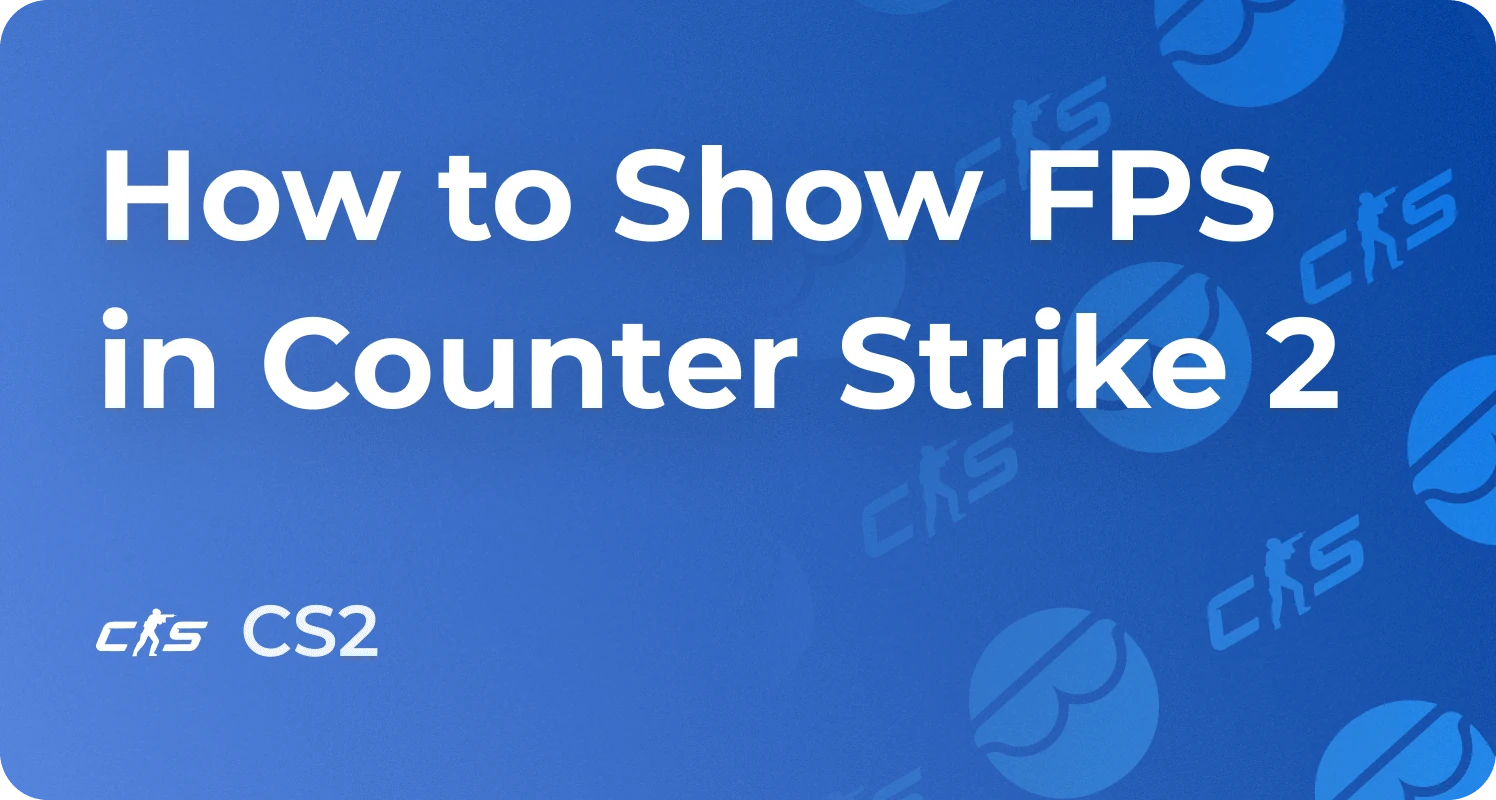 How to Show FPS in CS2, All Methods and Commands