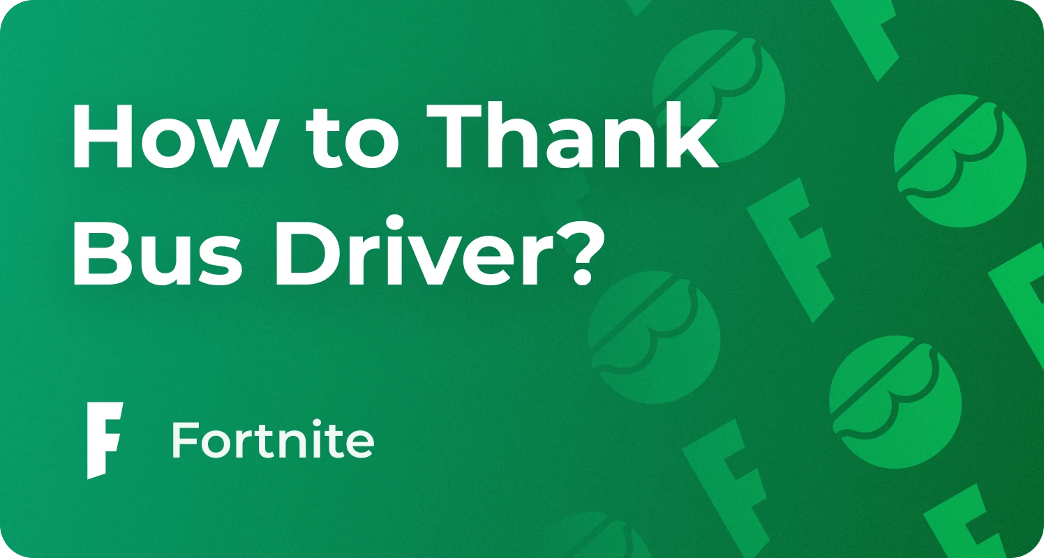 how to thank the bus driver in fortnite